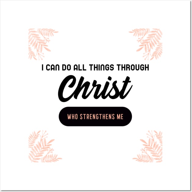 I can do all things through Christ Wall Art by Bible All Day 